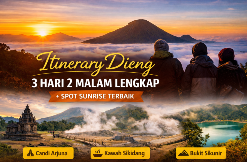  Itinerary Dieng 3 Hari 2 Malam Lengkap untuk Liburan Santai