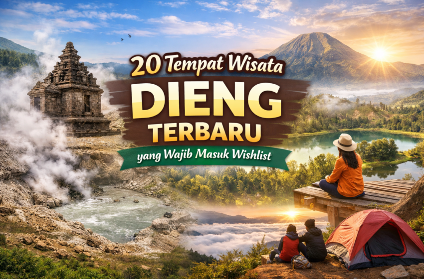 20 Tempat Wisata Dieng Terbaru yang Wajib Masuk Wishlist