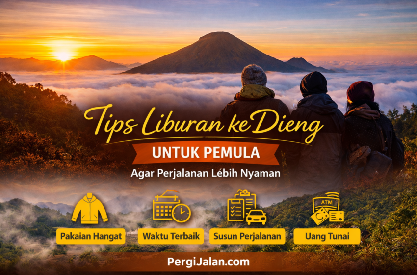  Tips Liburan ke Dieng untuk Pemula, Perjalanan Lebih Nyaman