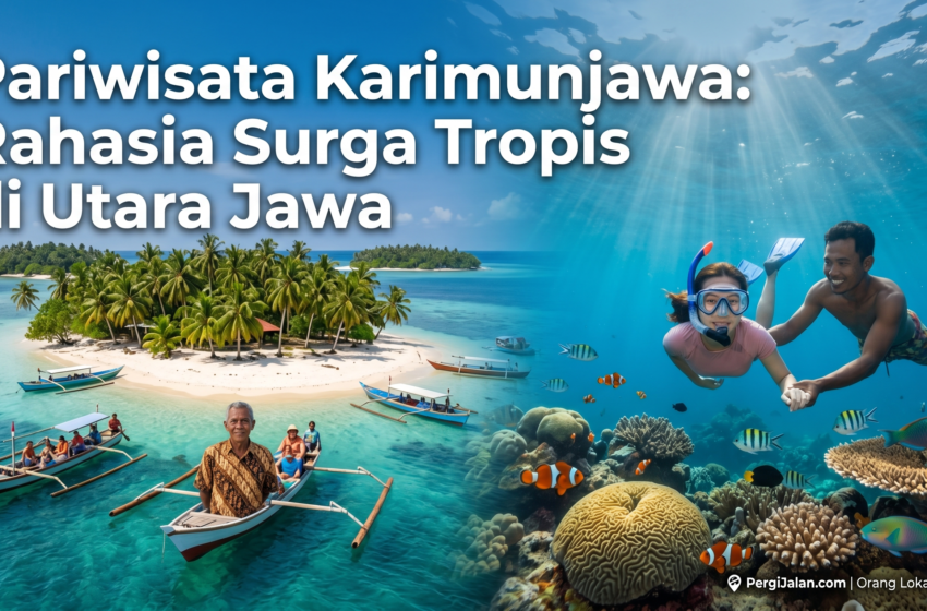Pariwisata Karimunjawa: Rahasia Surga Tropis di Utara Jawa
